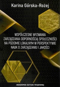 Okładka: Współczesne wyzwania zarządzania odpornością społeczności na poziomie lokalnym w perspektywie nauk o zarządzaniu i jakości /