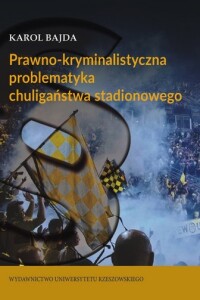 Okładka: Prawno-kryminalistyczna problematyka chuligaństwa stadionowego /