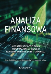 Okładka: Analiza finansowa jako narzędzie oceny zmian zrównoważonego rozwoju jednostek samorządu terytorialnego /