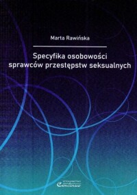 Okładka: Specyfika osobowości sprawców przestępstw seksualnych /