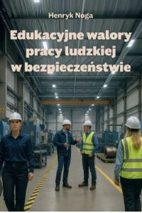 Okładka: Edukacyjne walory pracy ludzkiej w bezpieczeństwie /