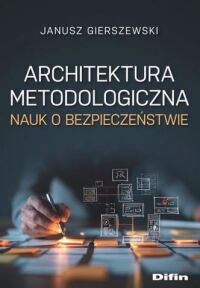 Okładka: Architektura metodologiczna nauk o bezpieczeństwie /