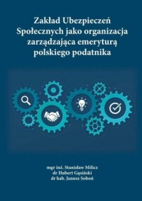 Okładka: Zakład Ubezpieczeń Społecznych jako organizacja zarządzająca emeryturą polskiego podatnika /