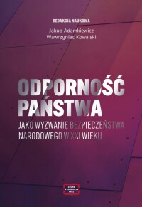 Okładka: Odporność państwa jako wyzwanie bezpieczeństwa narodowego w XXI wieku /