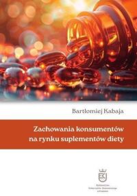 Okładka: Zachowania konsumentów na rynku suplementów diety /