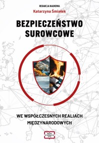 Okładka: Bezpieczeństwo surowcowe we współczesnych realiach międzynarodowych /