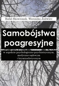 Okładka: Samobójstwo poagresyjne w aspekcie psychologiczno-psychiatrycznym, medyczno-sądowym i kryminalistycznym /