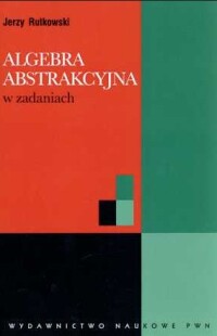 Okładka: Algebra abstrakcyjna w zadaniach /