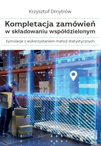 Okładka: Kompletacja zamówień w składowaniu współdzielonym :