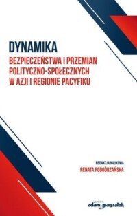Okładka: Dynamika bezpieczeństwa i przemian polityczno-społecznych w Azji i regionie Pacyfiku /