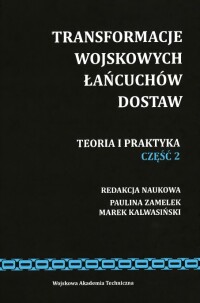 Okładka: Transformacje wojskowych łańcuchów dostaw :