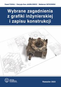 Okładka: Wybrane zagadnienia z grafiki inżynierskiej i zapisu konstrukcji /