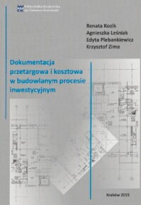 Okładka: Dokumentacja przetargowa i kosztowa w budowlanym procesie inwestycyjnym /