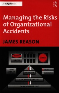 Okładka: Managing the risks of organizational accidents /
