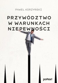 Okładka: Przywództwo w warunkach niepewności /