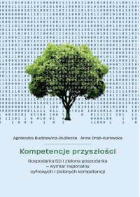 Okładka: Kompetencje przyszłości : gospodarka 5.0 i zielona gospodarka :