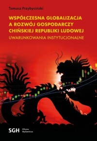 Okładka: Współczesna globalizacja a rozwój gospodarczy Chińskiej Republiki Ludowej /