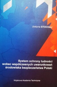 Okładka: System ochrony ludności wobec współczesnych uwarunkowań środowiska bezpieczeństwa Polski /