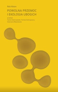 Okładka: Powolna przemoc i ekologia ubogich /