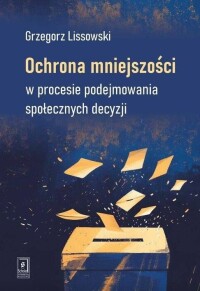 Okładka: Ochrona mniejszości w procesie podejmowania społecznych decyzji /