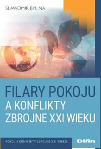 Okładka: Filary pokoju a konflikty zbrojne XXI wieku  :